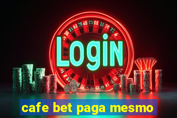 cafe bet paga mesmo