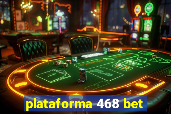 plataforma 468 bet