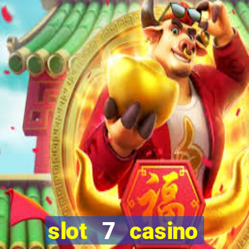 slot 7 casino bonus codes