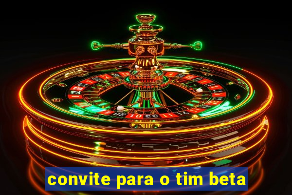 convite para o tim beta