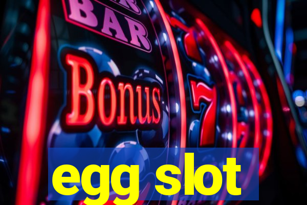 egg slot