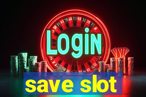 save slot