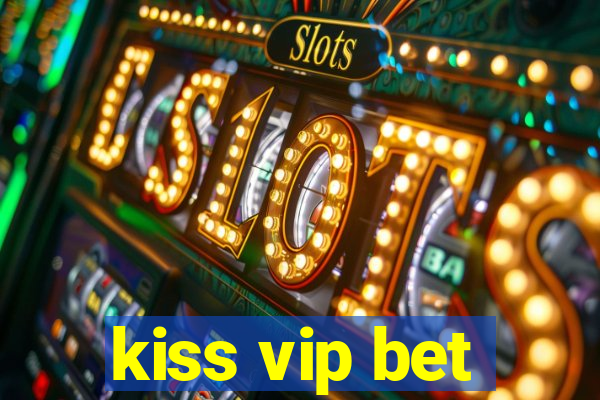 kiss vip bet