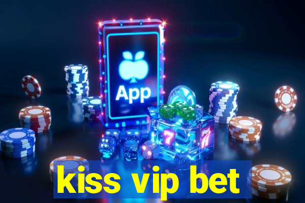 kiss vip bet