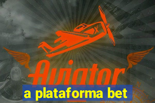 a plataforma bet