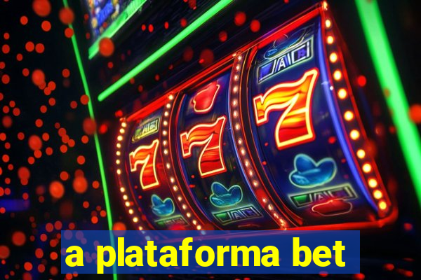 a plataforma bet