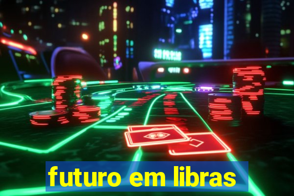 futuro em libras