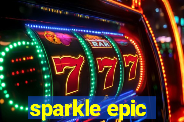 sparkle epic