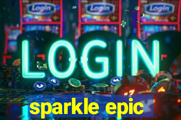 sparkle epic