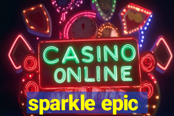 sparkle epic