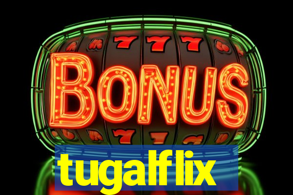 tugalflix