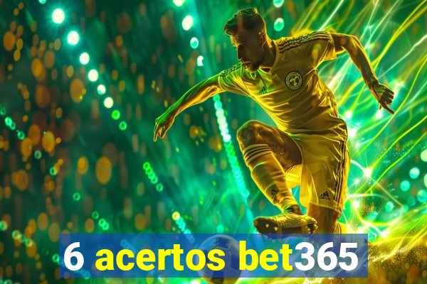 6 acertos bet365