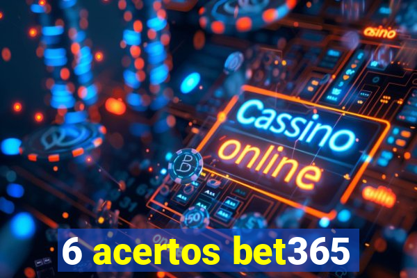 6 acertos bet365