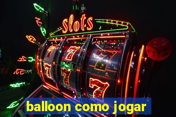 balloon como jogar