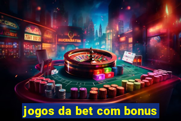 jogos da bet com bonus