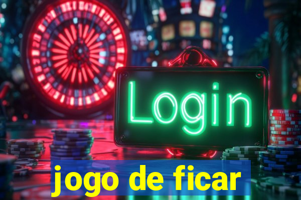 jogo de ficar