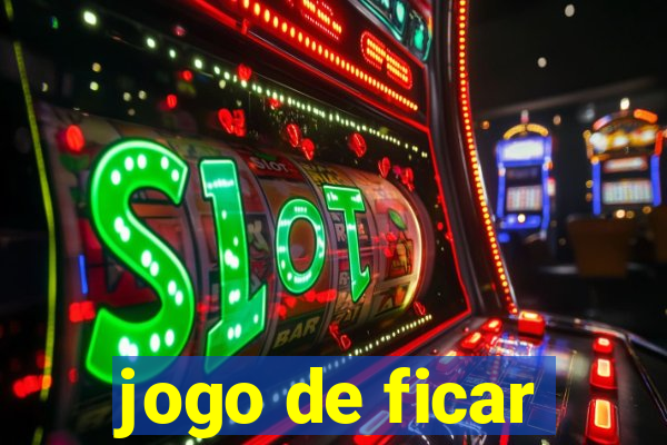 jogo de ficar