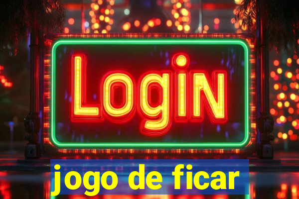 jogo de ficar