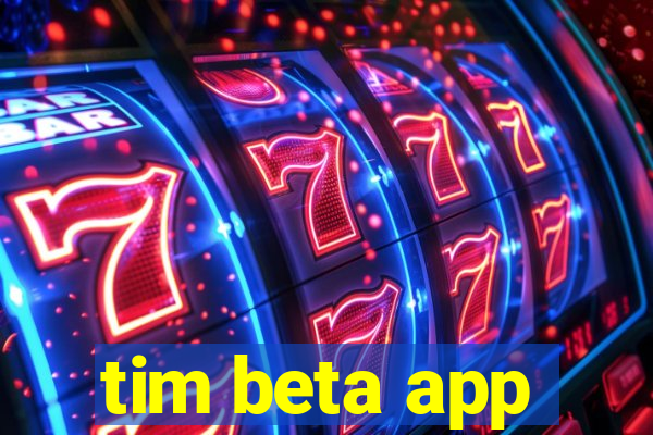 tim beta app