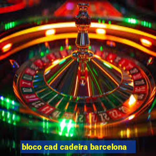 bloco cad cadeira barcelona