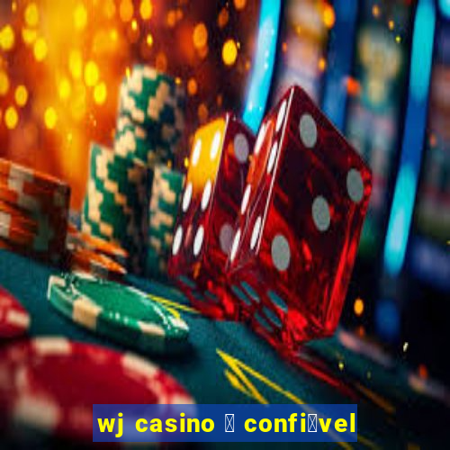 wj casino 茅 confi谩vel