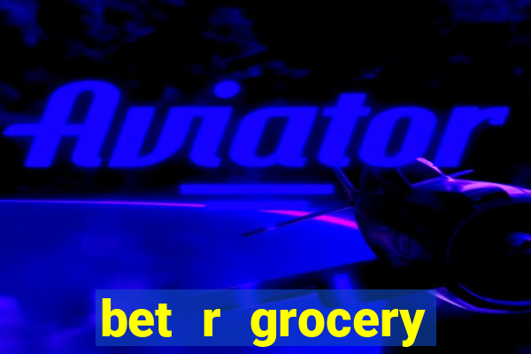 bet r grocery baton rouge