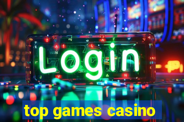 top games casino