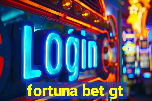 fortuna bet gt