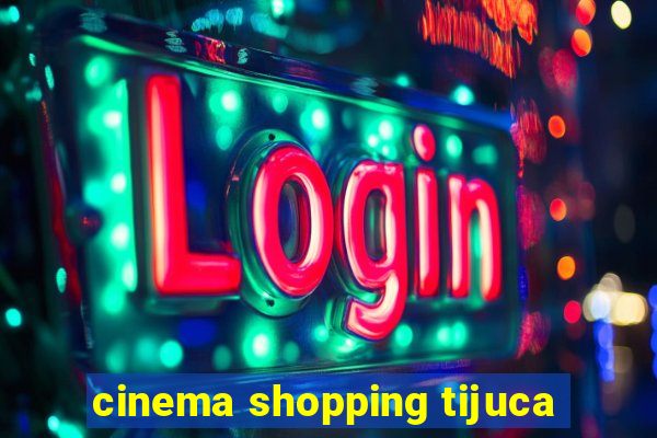 cinema shopping tijuca