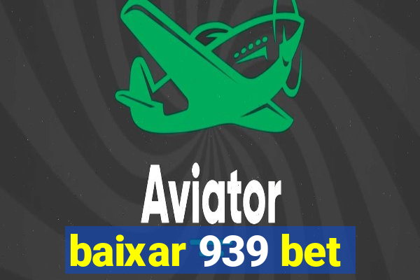 baixar 939 bet