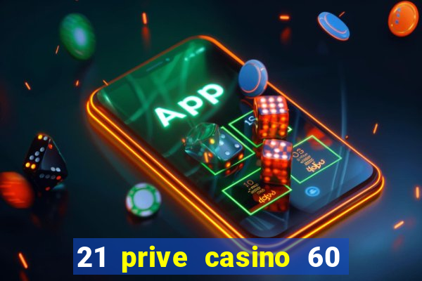 21 prive casino 60 free spins code