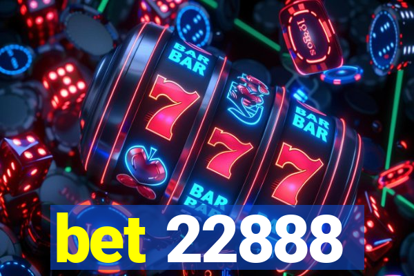 bet 22888