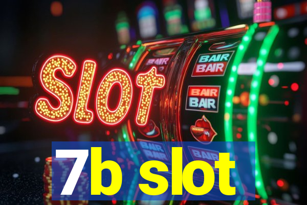 7b slot