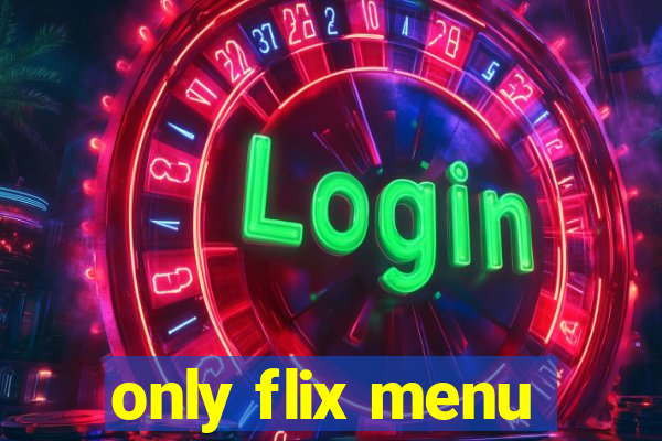 only flix menu