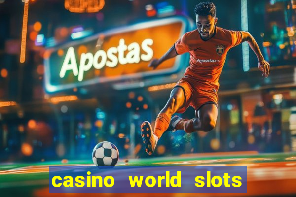 casino world slots & rewards