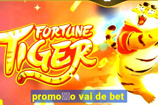 promo莽茫o vai de bet