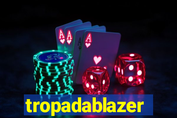 tropadablazer