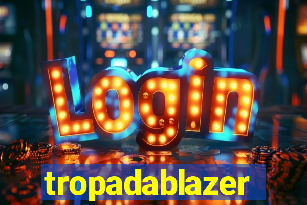 tropadablazer