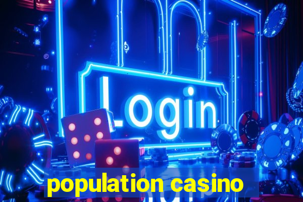 population casino