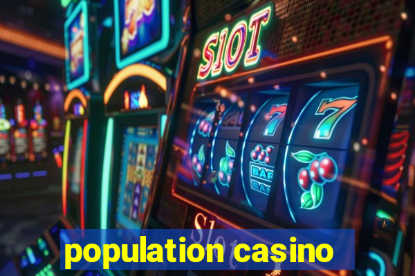 population casino