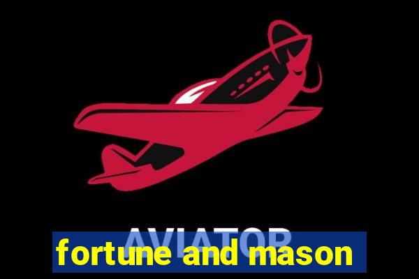 fortune and mason