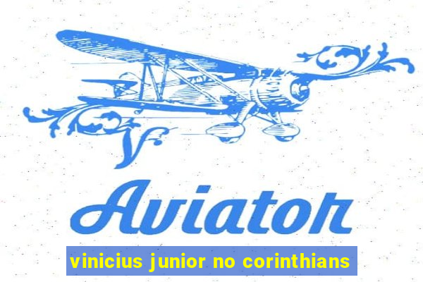 vinicius junior no corinthians