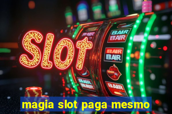 magia slot paga mesmo