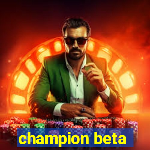 champion beta