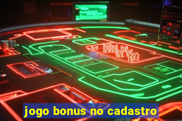 jogo bonus no cadastro