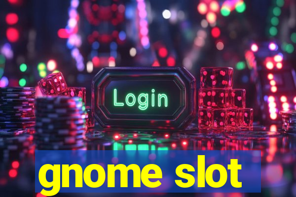 gnome slot