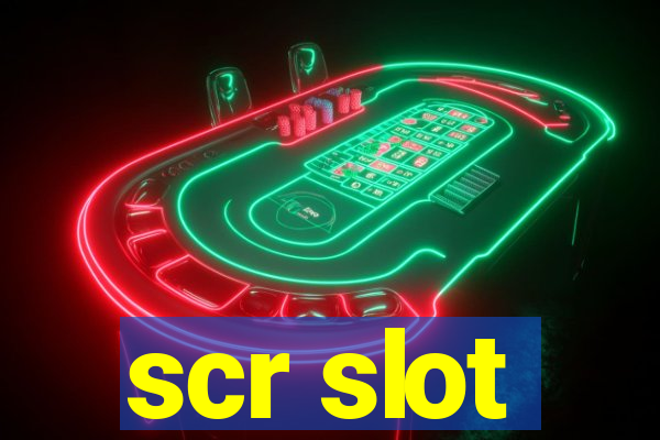 scr slot