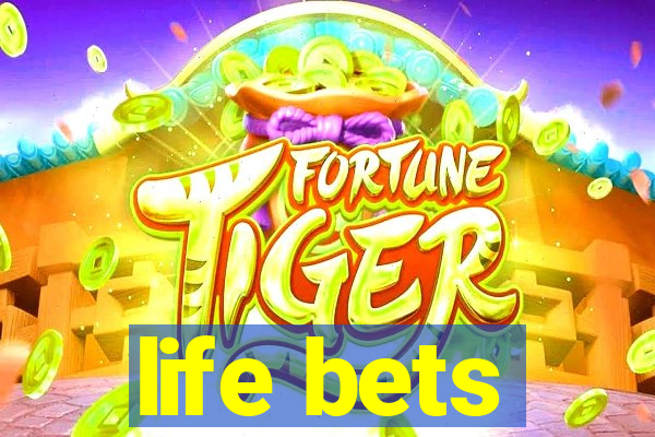 life bets