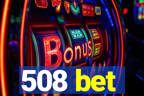 508 bet