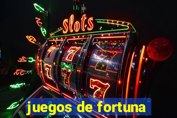 juegos de fortuna